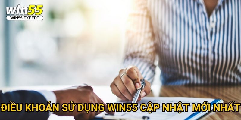 Điều khoản sử dụng Win55 - Quy định chi tiết và rõ ràng 1 Điều khoản sử dụng Win55 cập nhật mới nhất