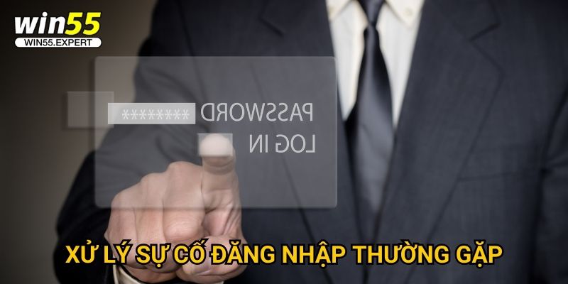 Đăng nhập Win55 an toàn - Trải nghiệm mượt mà nhất 3 Xử lý sự cố đăng nhập thường gặp