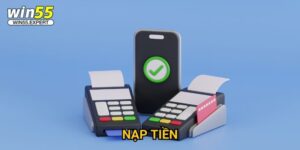 Nạp tiền Win55 siêu tốc - Chỉ 30 giây hoàn thành