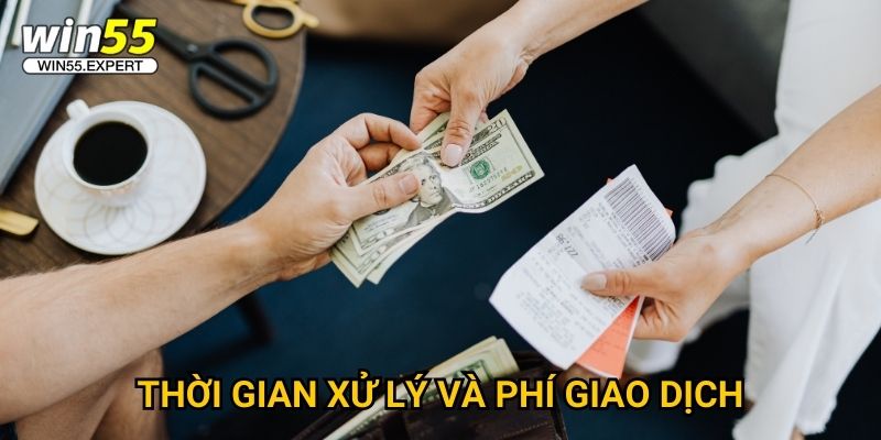 Rút tiền Win55 nhanh nhất - Chỉ 5 phút có tiền 3 Thời gian xử lý và phí giao dịch