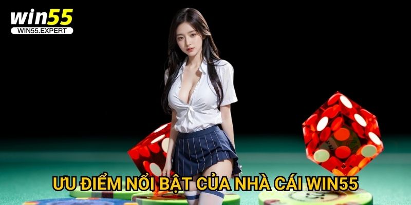 Giới thiệu toàn diện về nhà cái Win55 uy tín hàng đầu 2 Ưu điểm nổi bật của nhà cái Win55