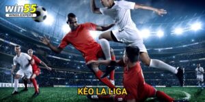 Kèo La Liga Win55 chính xác - Thắng lớn mỗi ngày