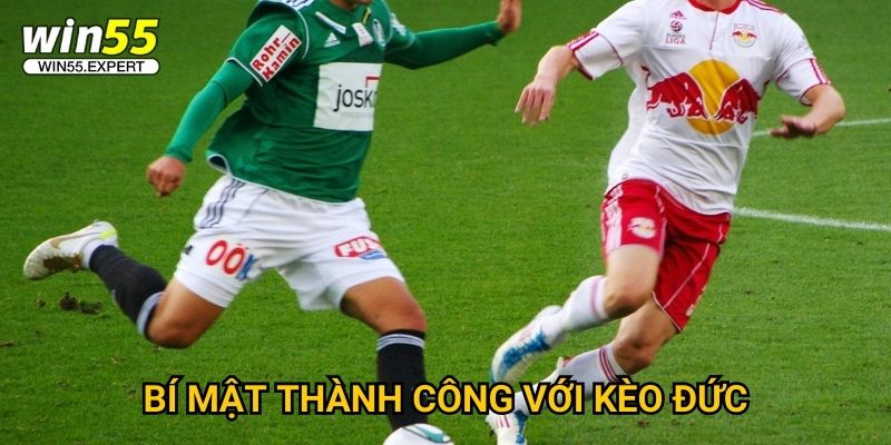 Kèo Bundesliga Win55 hot - Tỷ lệ siêu chuẩn xác 3 Bí mật thành công với kèo Đức