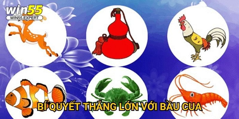 Bầu Cua Tôm Cá Win55 - Trò chơi dân gian online 3 Bí quyết thắng lớn với Bầu Cua