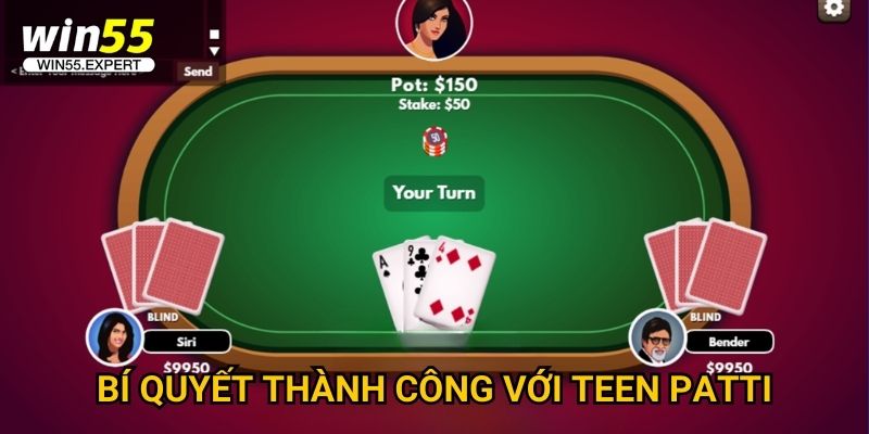 Teen Patti Win55 đỉnh cao - Poker Ấn Độ chính hiệu 3 Bí quyết thành công với Teen Patti