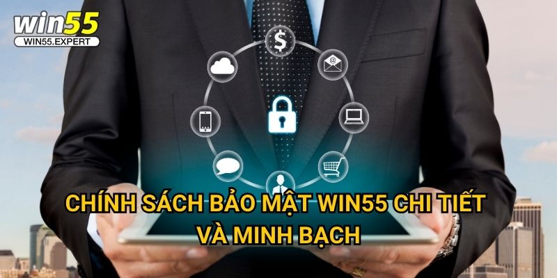 Chính sách bảo mật Win55 - Cam kết an toàn tuyệt đối 1 Chính sách bảo mật Win55 chi tiết và minh bạch
